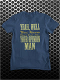 Yeah, Well, You Know, That's Just, Like, Your Opinion, Man - The Big Lebowski Inspired Unisex T Shirt