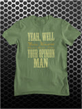 Yeah, Well, You Know, That's Just, Like, Your Opinion, Man - The Big Lebowski Inspired Unisex T Shirt