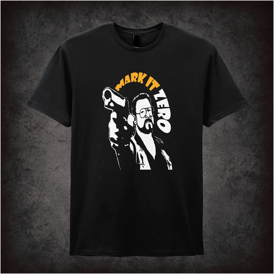 Black soft style unisex T-shirt featuring the phrase "Mark It Zero!" inspired by The Big Lebowski, displayed in bold, assertive lettering.