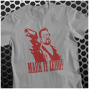 Mark It Zero! - The Big Lebowski Inspired Unisex T Shirt