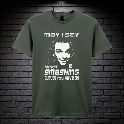 military green unisex T-shirt featuring the phrase “May I Say What A Smashing Blouse You Have On” inspired by Bottom, displayed in bold white text with a cheeky retro vibe.