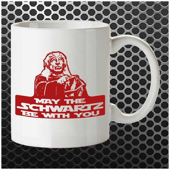 May The Schwartz Be With You - Spaceballs Inspired Mug