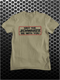 May The Schwartz Be With You - Spaceballs Inspired Unisex T Shirt