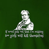 Blackadder Inspired T Shirt - "If Word Gets Out That I'm Missing 500 Girls Will Kill Themselves"