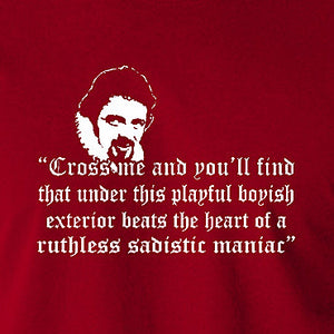 Blackadder Inspired T Shirt - "Cross Me And You'll Find That Under This Playful Boyish Exterior Beats The Heart Of A Ruthless Sadistic Maniac"