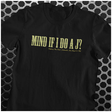 Mind If I Do A J? Jeffrey The Dude Lebowski Los Angeles 1991 - The Big Lebowski Inspired Unisex T Shirt