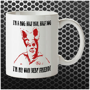 I'm A Mog, Half Man Half Dog. I'm My Own Best Friend! - Spaceballs Inspired Mug