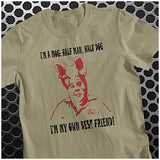 I'm A Mog, Half Man Half Dog. I'm My Own Best Friend! - Spaceballs Inspired Unisex T Shirt