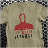 Ve Vant Ze Money Lebowski - The Big Lebowski Inspired Unisex T Shirt