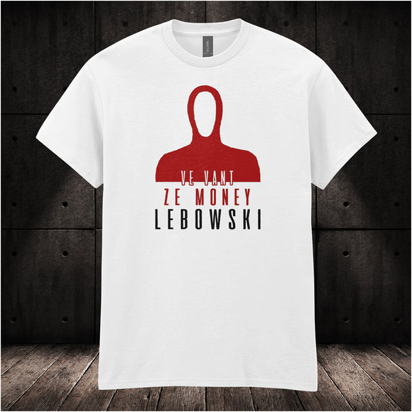 Ve Vant Ze Money Lebowski - The Big Lebowski Inspired Unisex T Shirt