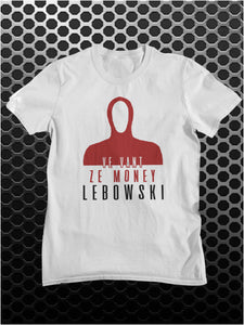 Ve Vant Ze Money Lebowski - The Big Lebowski Inspired Unisex T Shirt