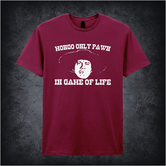 Mongo Only Pawn In Game Of Life Blazing Saddles inspired unisex T-shirt with graphic design 