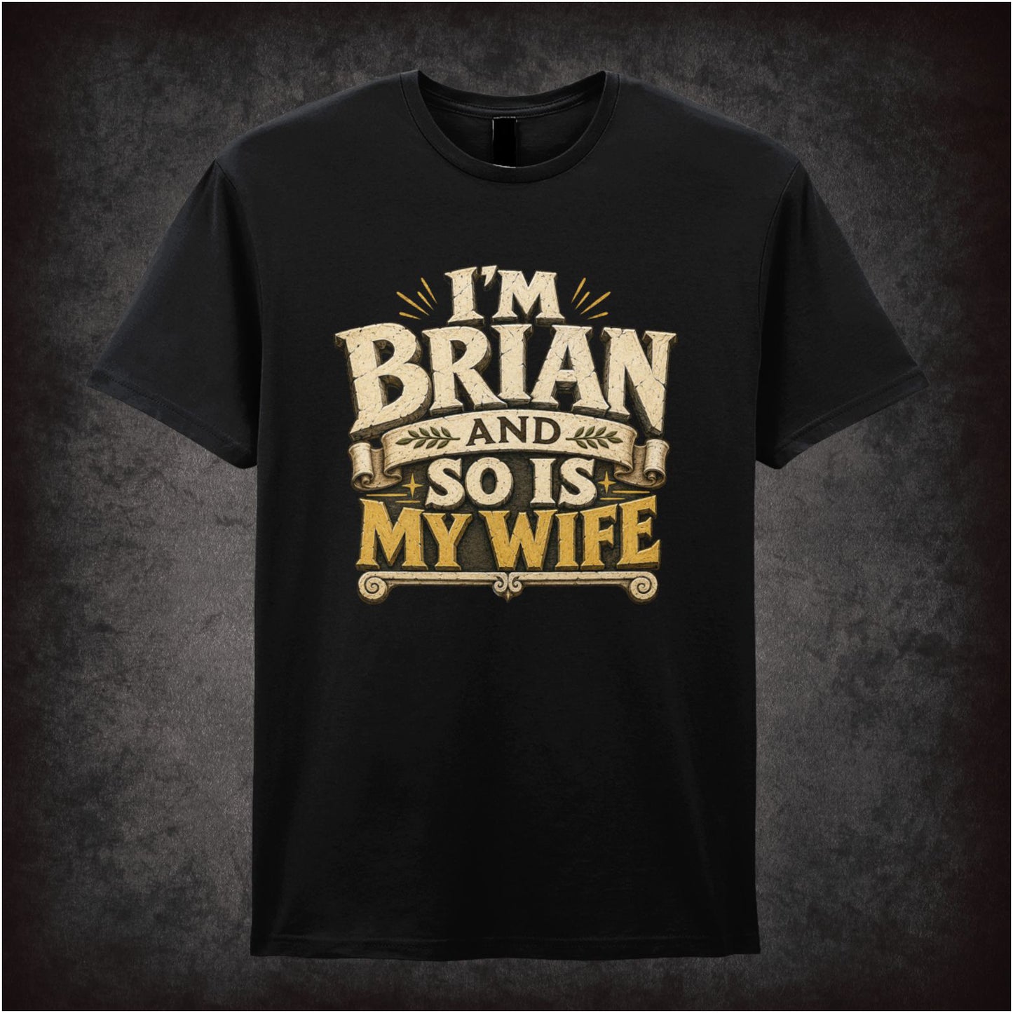I'M BRIAN AND SO IS MY WIFE