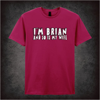 I’m Brian and So Is My Wife – Softstyle Unisex Graphic T-Shirt