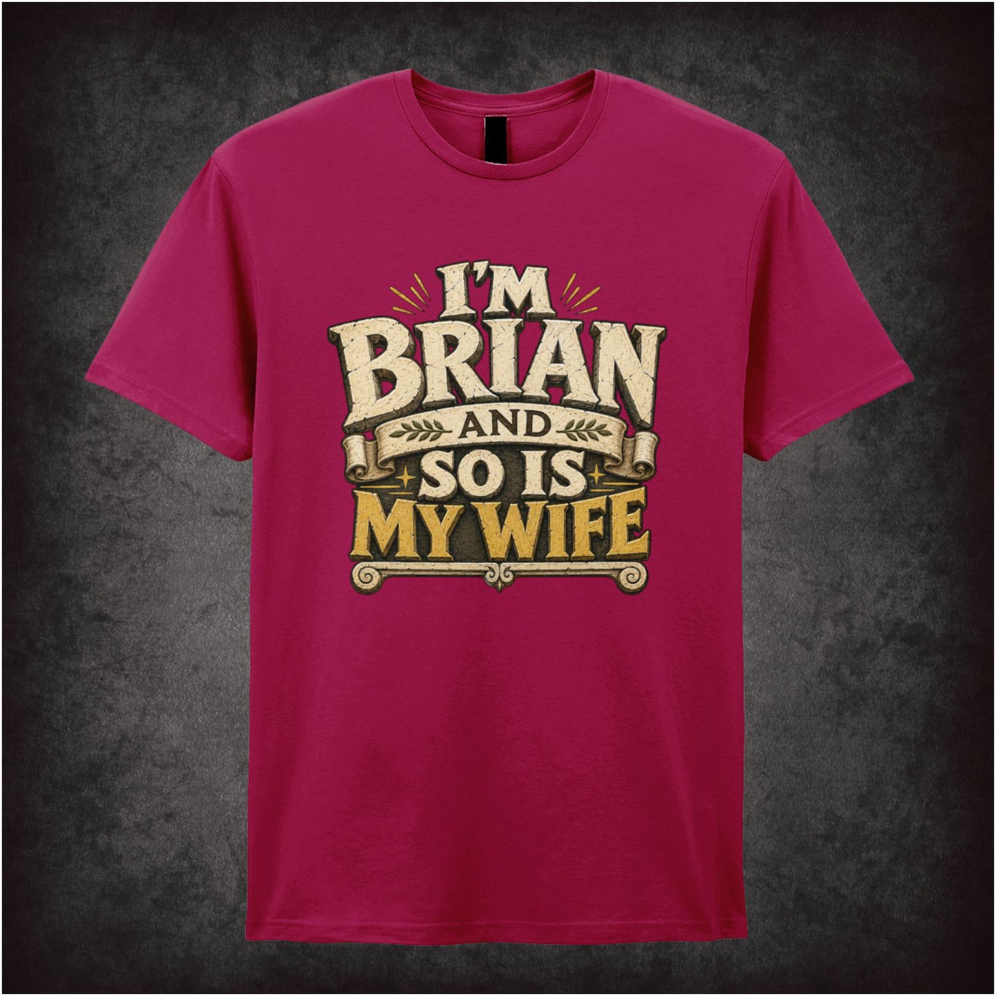 I'M BRIAN AND SO IS MY WIFE