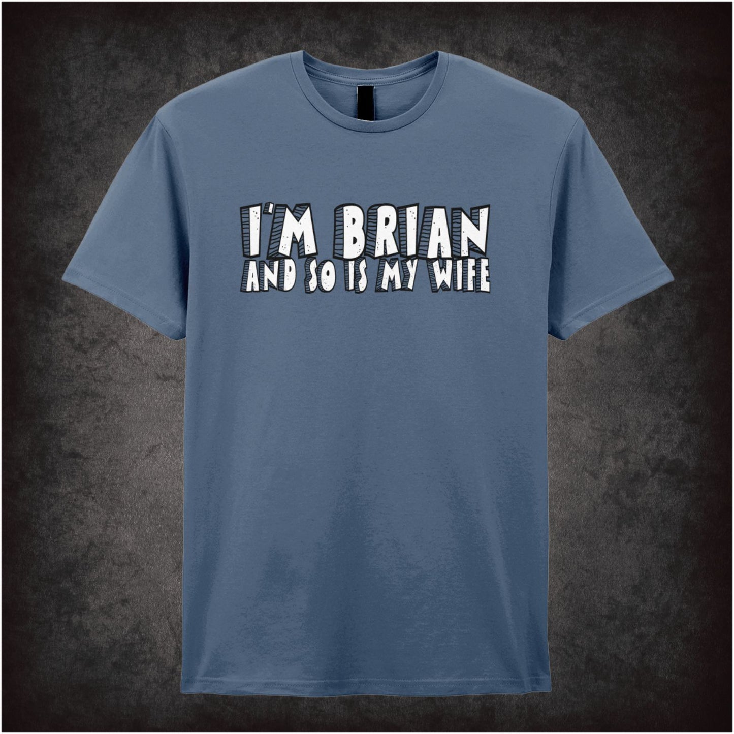 Im Brian And So Is My Wife Monty Pythons Life of Brian inspired unisex T-shirt with graphic design