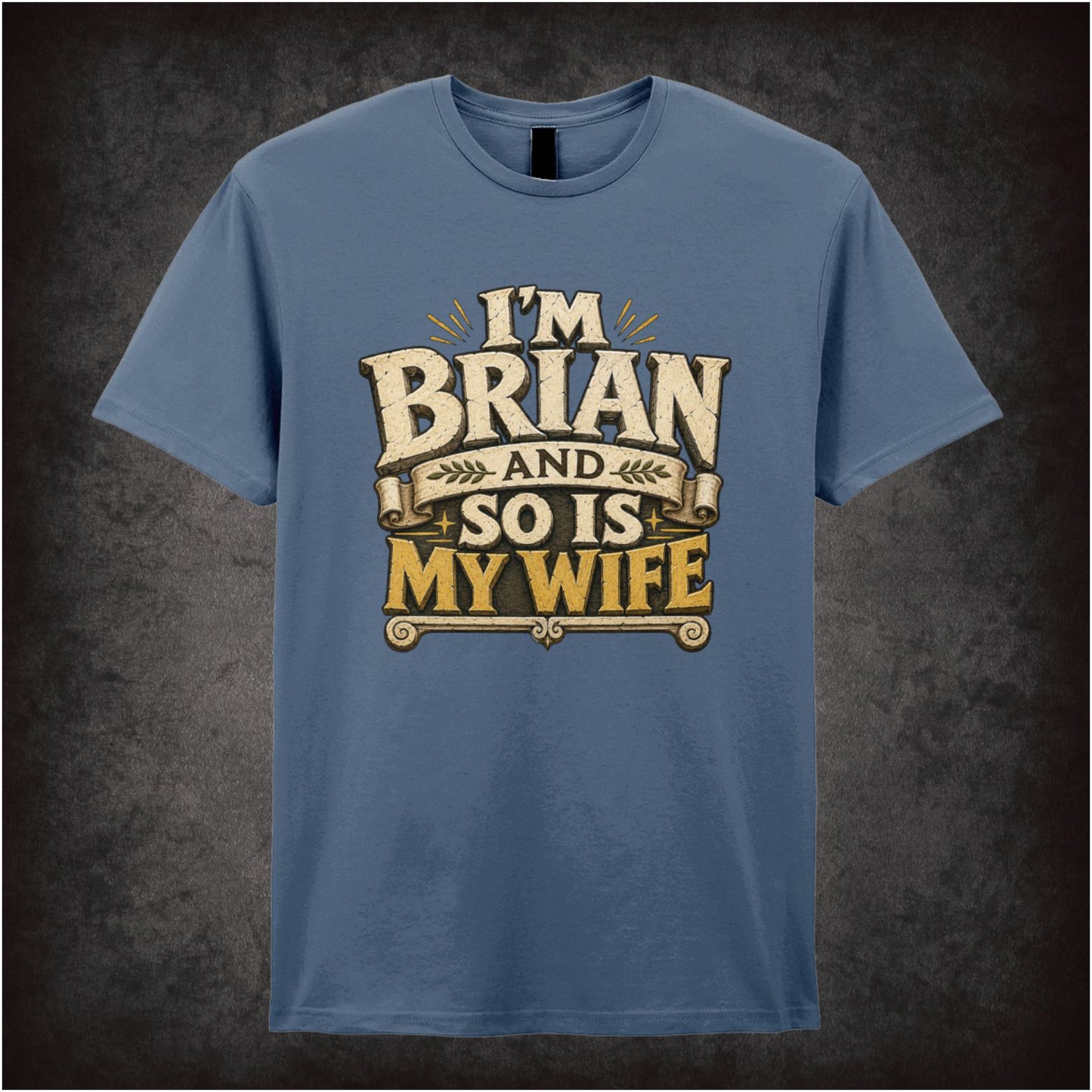I'M BRIAN AND SO IS MY WIFE