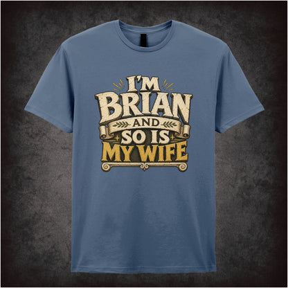 I'M BRIAN AND SO IS MY WIFE