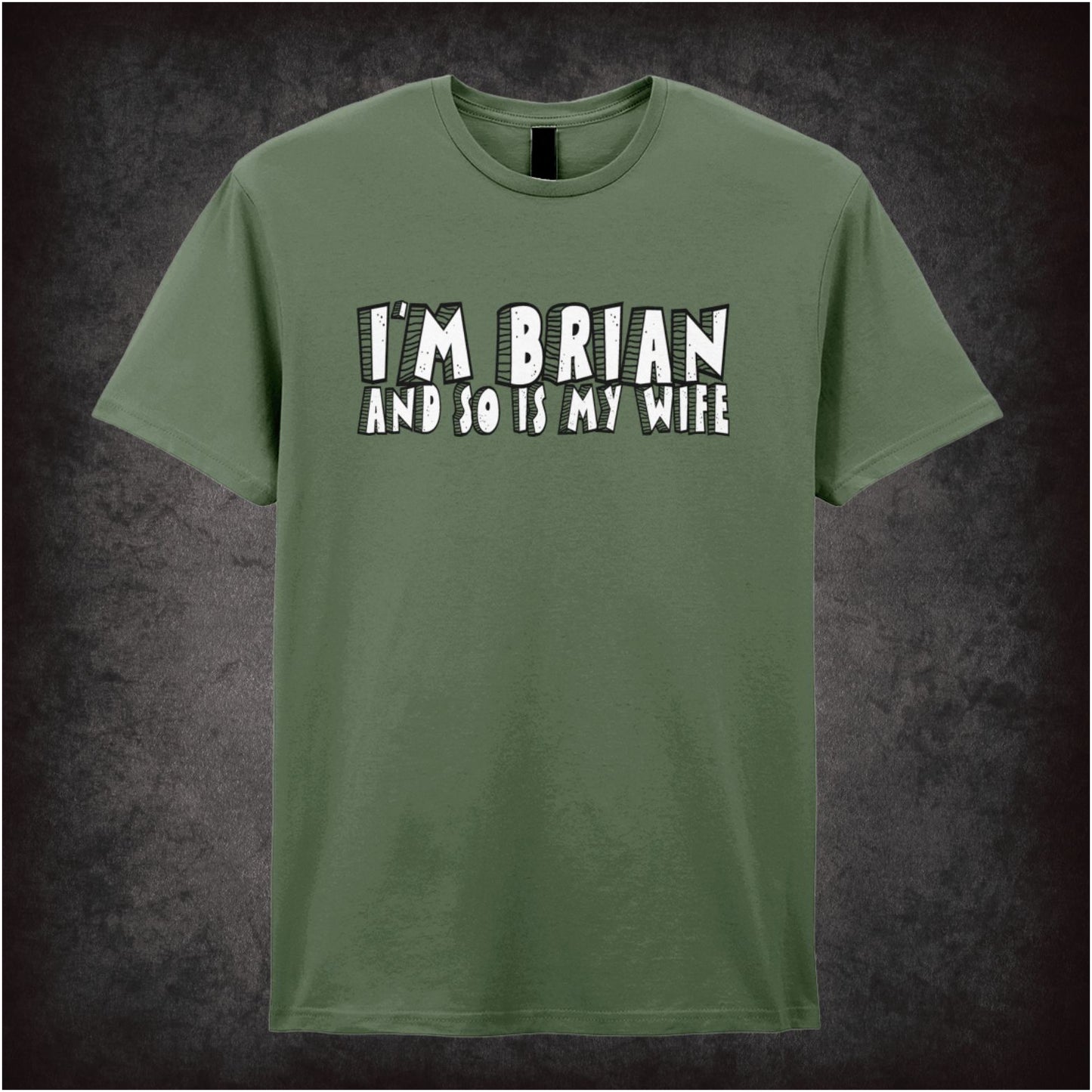 I’m Brian and So Is My Wife – Softstyle Unisex Graphic T-Shirt