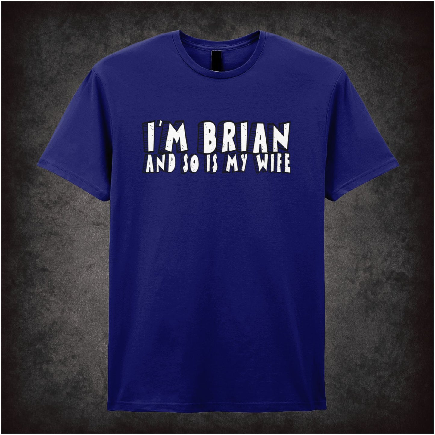 I’m Brian and So Is My Wife – Softstyle Unisex Graphic T-Shirt