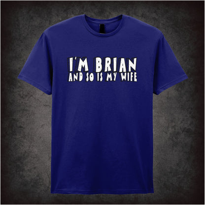 I’m Brian and So Is My Wife – Softstyle Unisex Graphic T-Shirt