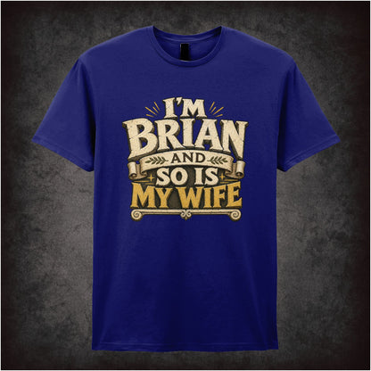 I'M BRIAN AND SO IS MY WIFE
