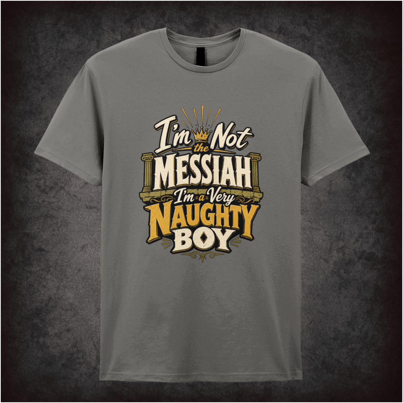 ‘I'm not the messiah I'm a very naughty boy' quote T-shirt in charcoal from Monty Python’s Life of Brian