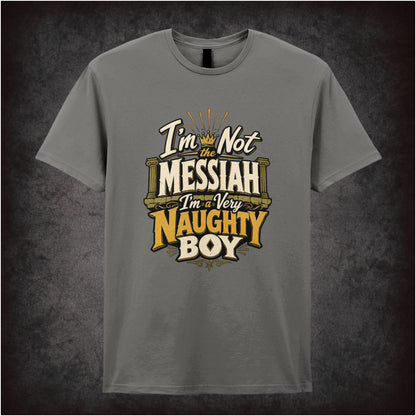‘I'm not the messiah I'm a very naughty boy' quote T-shirt in charcoal from Monty Python’s Life of Brian