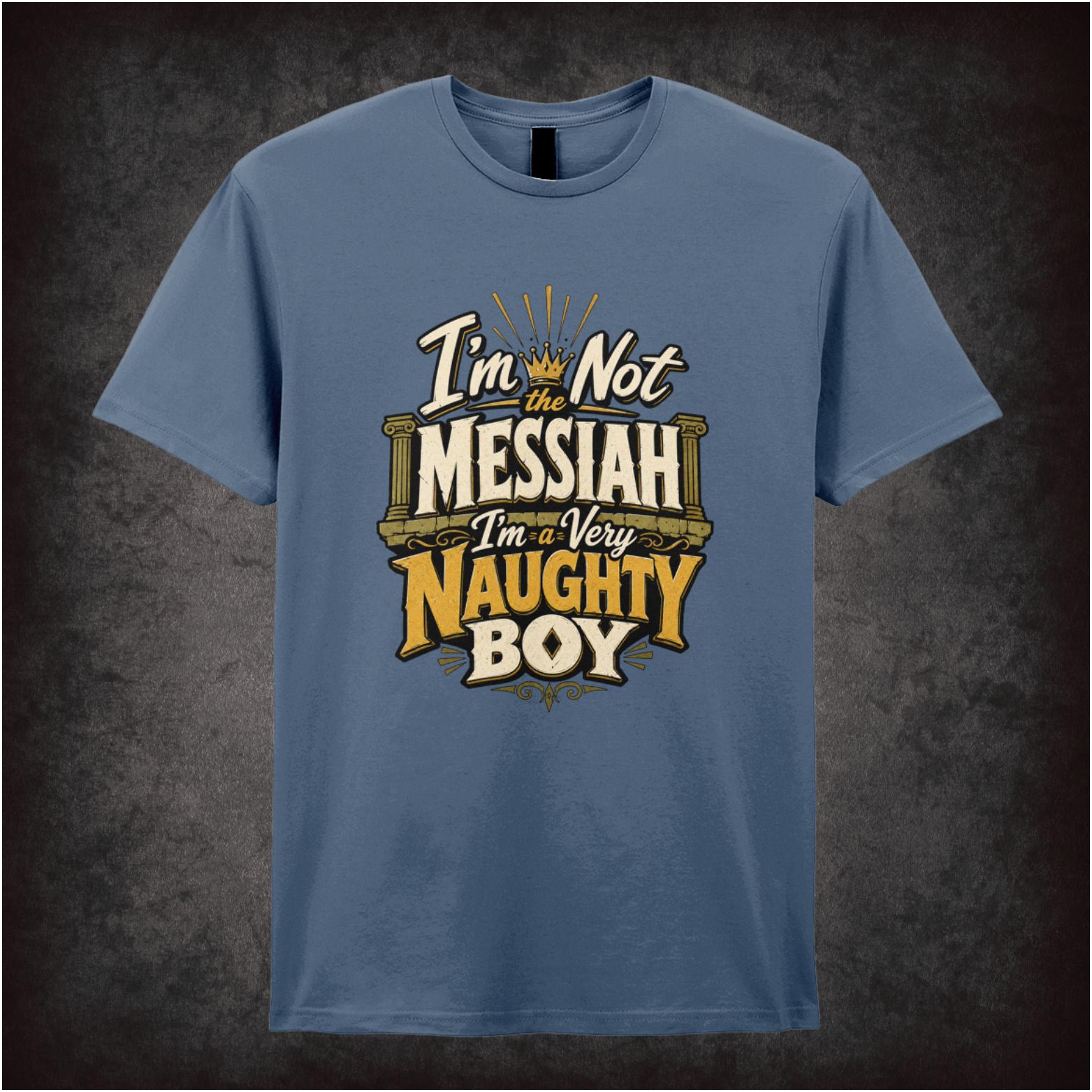 ‘I'm not the messiah I'm a very naughty boy' quote T-shirt in indigo from Monty Python’s Life of Brian