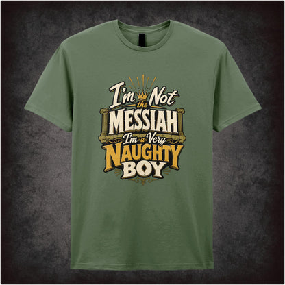 ‘I'm not the messiah I'm a very naughty boy' quote T-shirt in military green from Monty Python’s Life of Brian