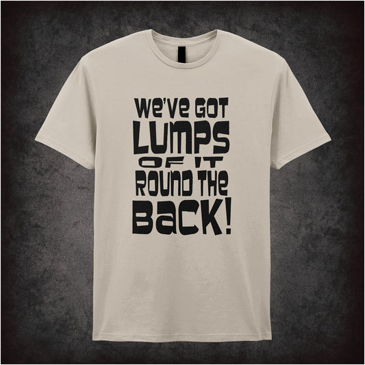 ‘We’ve got lumps of it round the back’ quote T-shirt in sand from Monty Python and the Holy Grail
