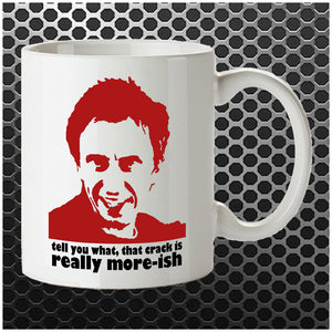 Tell You What, That Crack Is Really More-ish - Peep Show Inspired Mug