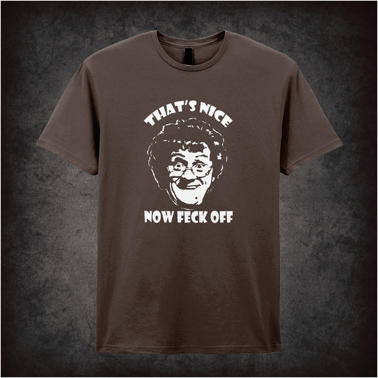 chocolate soft style unisex T-shirt with the bold white text "That's Nice Now Feck Off," inspired by Mrs. Brown's Boys comedy series.