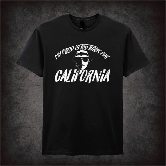 Fear and Loathing in Las Vegas inspired black unisex t-shirt with quote 'My Blood Is Too Thick for California' soft style graphic tee