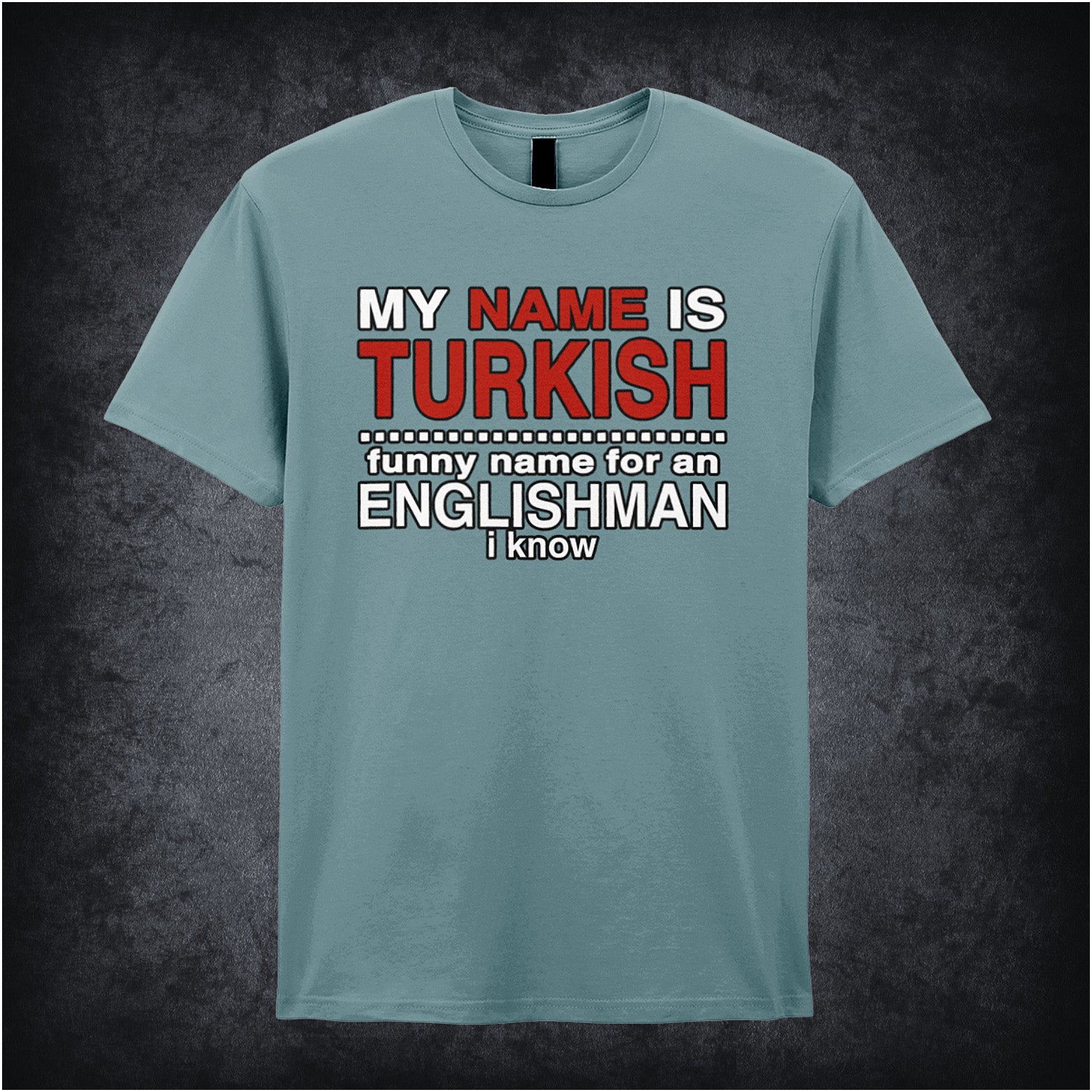 light blue unisex t-shirt featuring the phrase “My Name Is Turkish Funny Name For An Englishman I Know” inspired by the movie Snatch, displayed in bold red and white lettering.