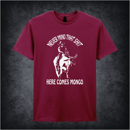 cardinal red unisex T-shirt featuring the quote “Never Mind That Shit, Here Comes Mongo” inspired by Blazing Saddles, displayed in bold white lettering with a wild west flair.