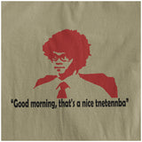 Good Morning, That's A Nice Tnetennba - The IT Crowd Inspired Unisex T Shirt