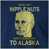 Spin My Nipple Nuts And Send Me To Alaska - Red Dwarf Inspired Unisex T Shirt