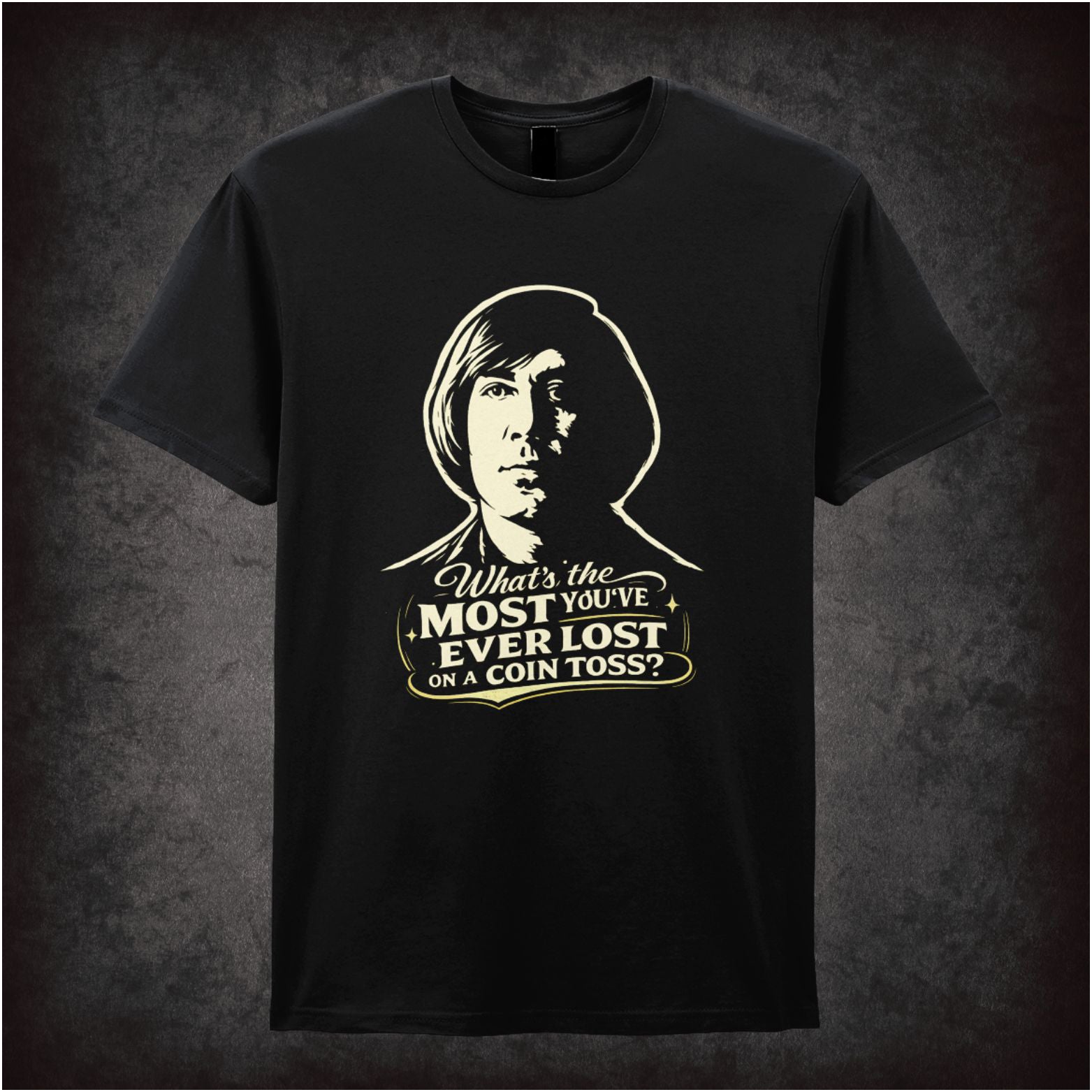 'What's the most you've ever lost on a coin toss?' quote T-shirt in black from No Country For Old Men