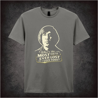 'What's the most you've ever lost on a coin toss?' quote T-shirt in charcoal from No Country For Old Men