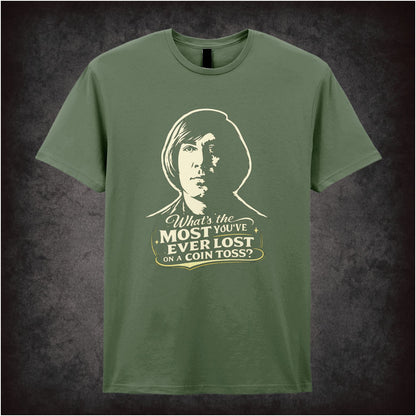 'What's the most you've ever lost on a coin toss?' quote T-shirt in military green from No Country For Old Men