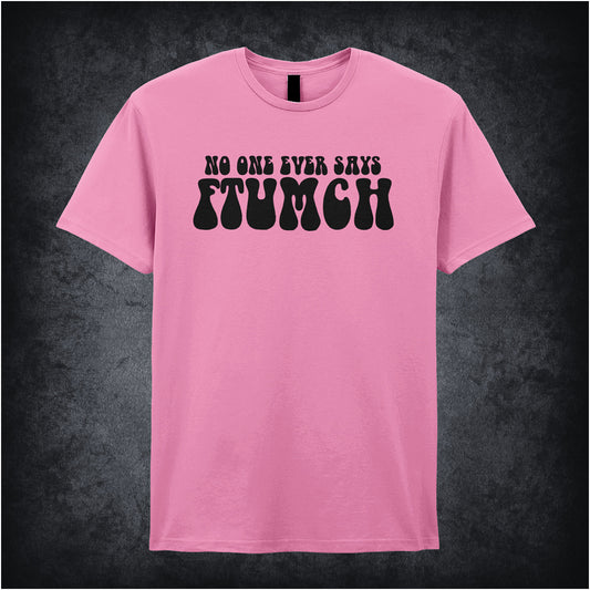 azelea unisex t-shirt featuring the phrase “No One Ever Says Ftumch” inspired by The Young Ones TV show, with playful, bold lettering.