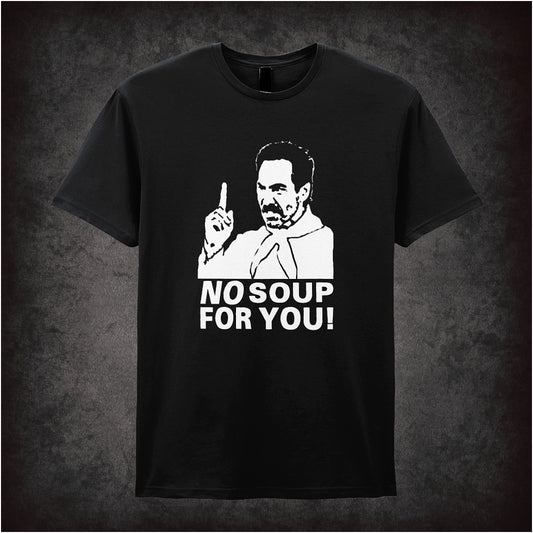 No Soup For You! black soft-style unisex t-shirt, Seinfeld inspired design, classic 90s sitcom fan apparel.