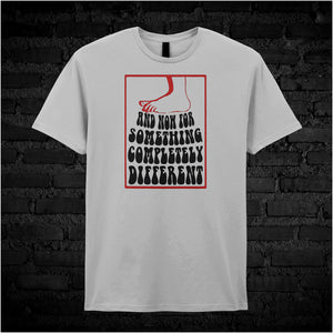 And Now For Something Completely Different - Monty Python Inspired Unisex T Shirt