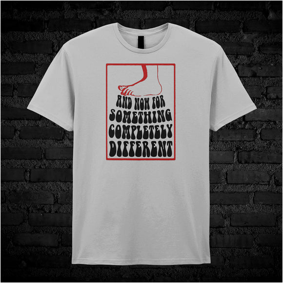 And Now For Something Completely Different - Monty Python Inspired Unisex T Shirt