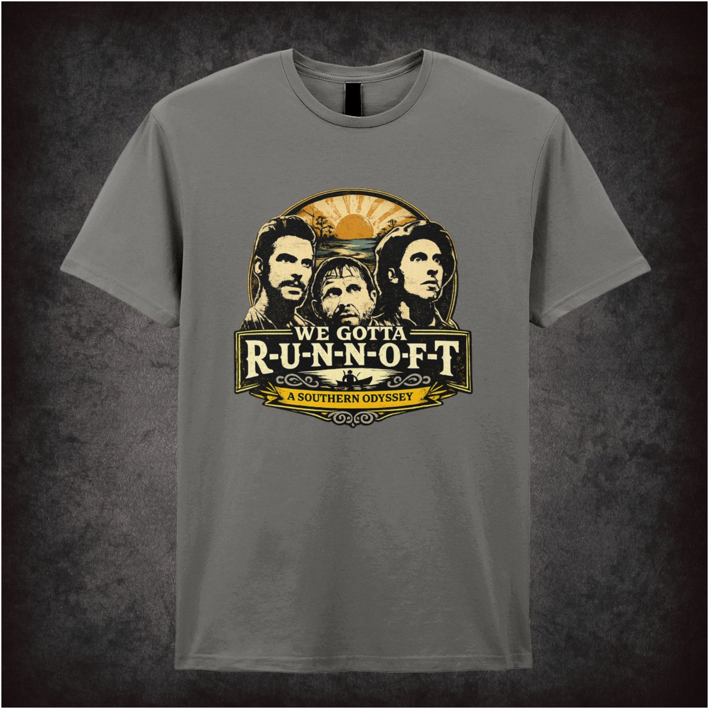 ‘We gotta R-U-N-N-O-F-T’ quote T-shirt in charcoal from O Brother, Where Art Thou?