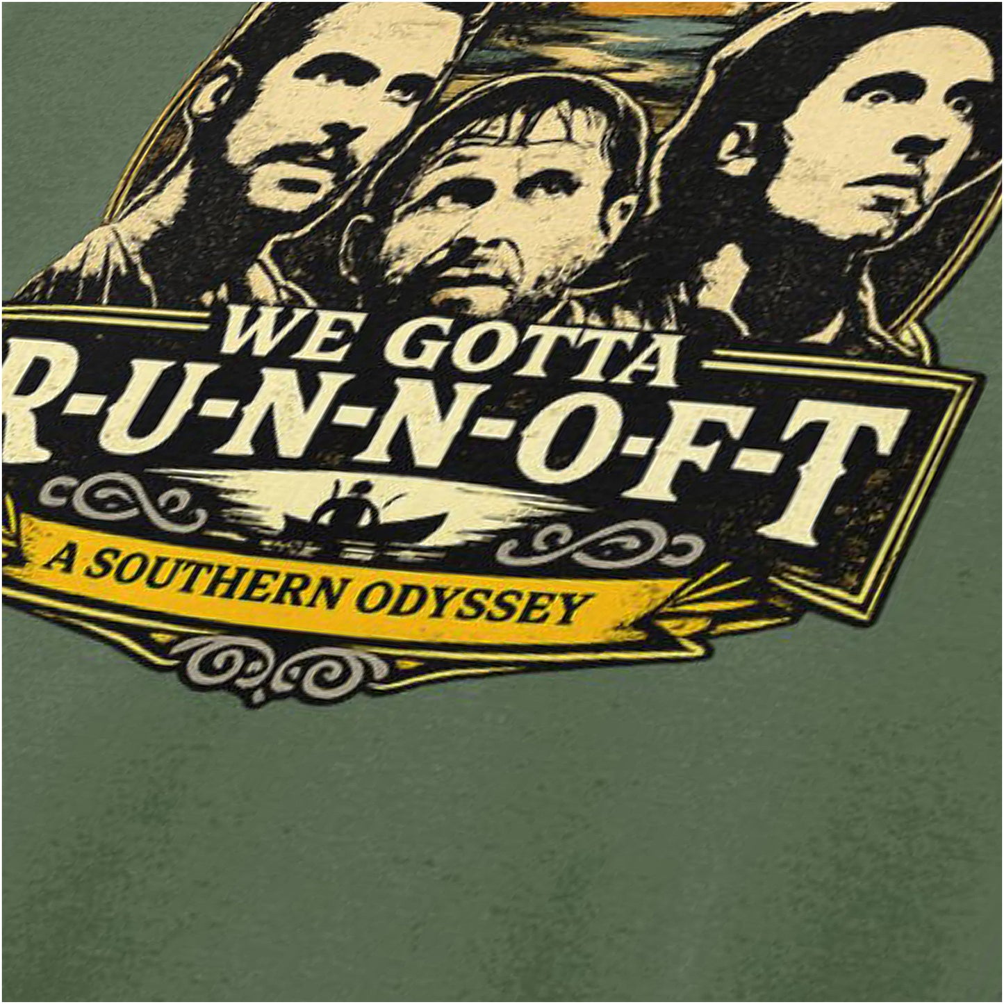 ‘We gotta R-U-N-N-O-F-T’ quote T-shirt close up in military green from O Brother, Where Art Thou?