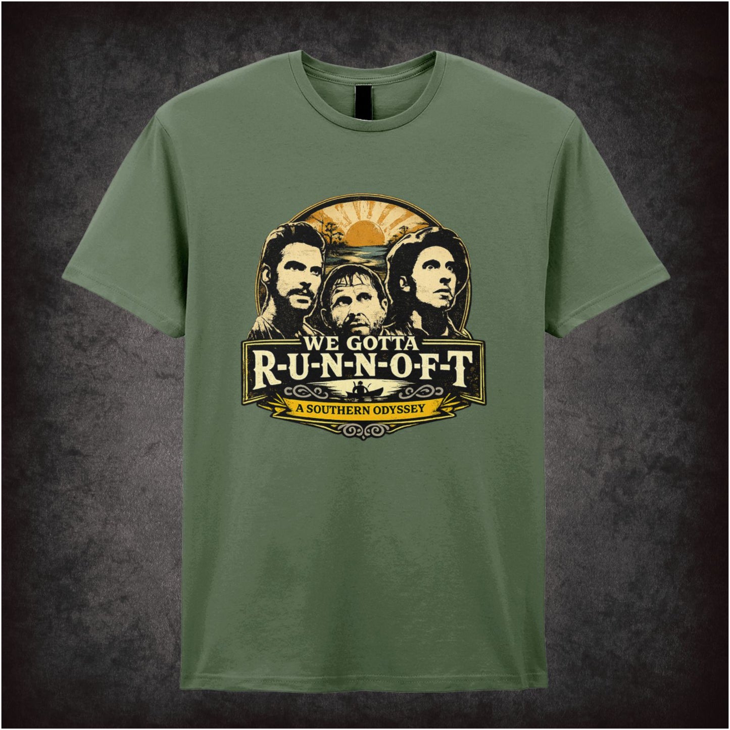 ‘We gotta R-U-N-N-O-F-T’ quote T-shirt in military green from O Brother, Where Art Thou?