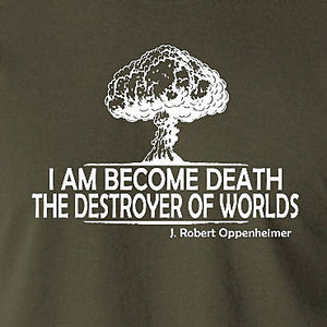 J Robert Oppenheimer Quote Inspired T Shirt - "I Am Become Death The Destroyer Of Worlds" T Shirt