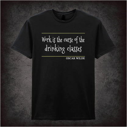 Work Is The Curse Of The Drinking Classes – Cult Literary Quote Graphic T-Shirt